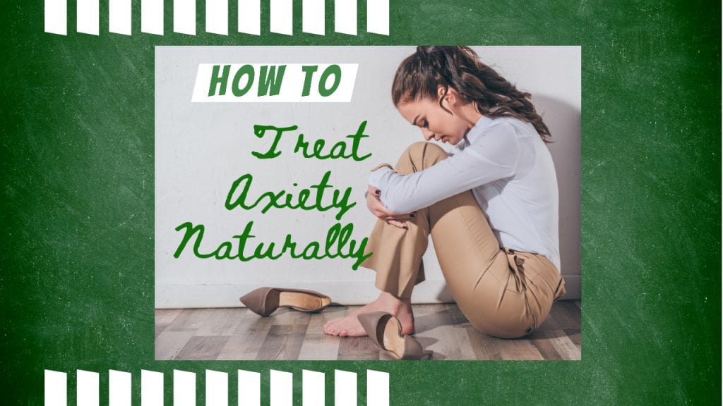 How to Treat Anxiety Naturally