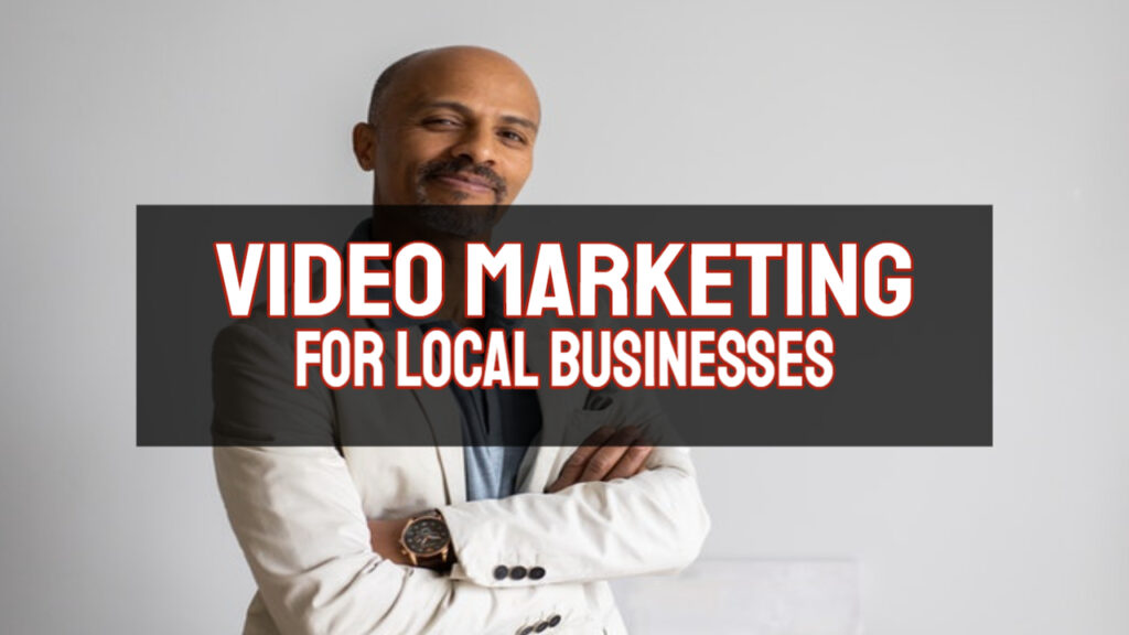 video marketing for local businesses