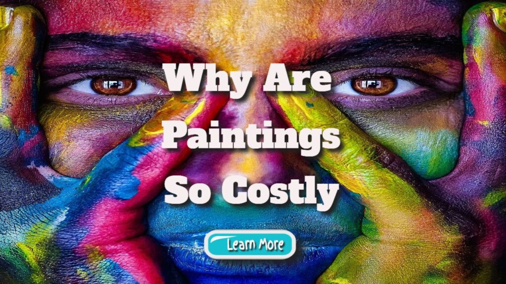 why are paintings so costly